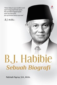 B.J. Habibie : Sebuah Biografi