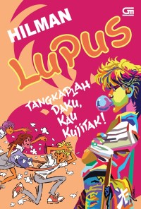 LUPUS : Tangkaplah daku, Kau kujitak!